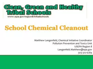 Matthew Langenfeld, Chemical Initiative Coordinator Pollution Prevention and Toxics Unit USEPA Region 8 Langenfeld.Matth