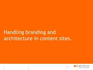 Handling branding and architecture in content sites.