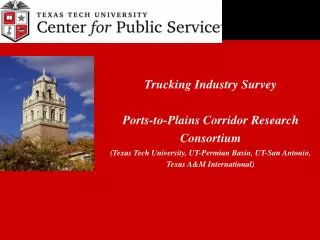 Trucking Industry Survey Ports-to-Plains Corridor Research Consortium (Texas Tech University, UT-Permian Basin, UT-San