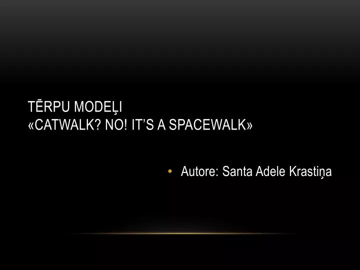 t rpu mode i catwalk no it s a spacewalk