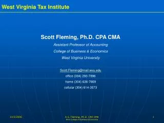 Scott Fleming, Ph.D. CPA CMA Assistant Professor of Accounting College of Business &amp; Economics West Virginia Univers