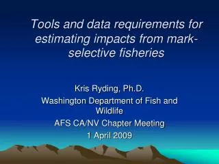 Tools and data requirements for estimating impacts from mark-selective fisheries