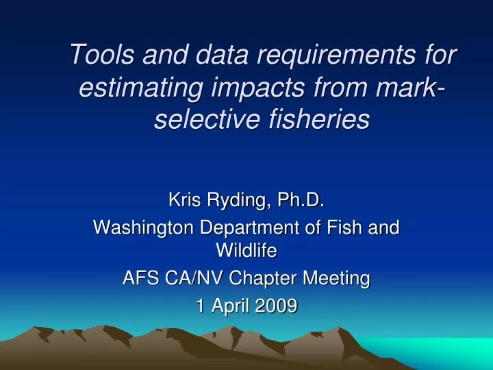 tools and data requirements for estimating impacts from mark selective fisheries