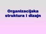 Organiza cijska s tru k tur a i dizaj n - slide 1
