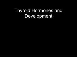 Thyroid Hormones and Development