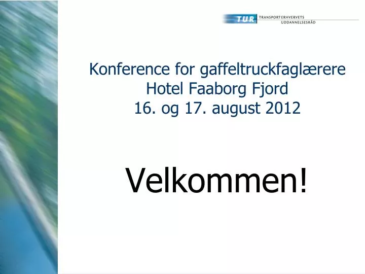 konference for gaffeltruckfagl rere hotel faaborg fjord 16 og 17 august 2012