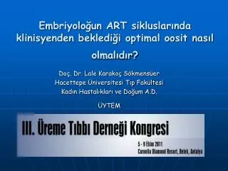 embriyolo un art sikluslar nda klinisyenden bekledi i optimal oosit nas l olmal d r