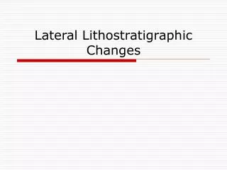 Lateral Lithostratigraphic Changes