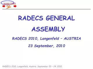 RADECS GENERAL ASSEMBLY RADECS 2010, Langenfeld – AUSTRIA 23 September, 2010