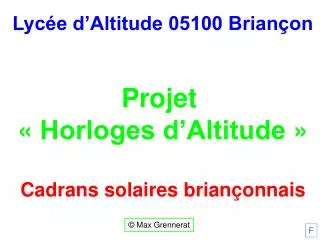Lycée d’Altitude 05100 Briançon Projet « Horloges d’Altitude » Cadrans solaires briançonnais