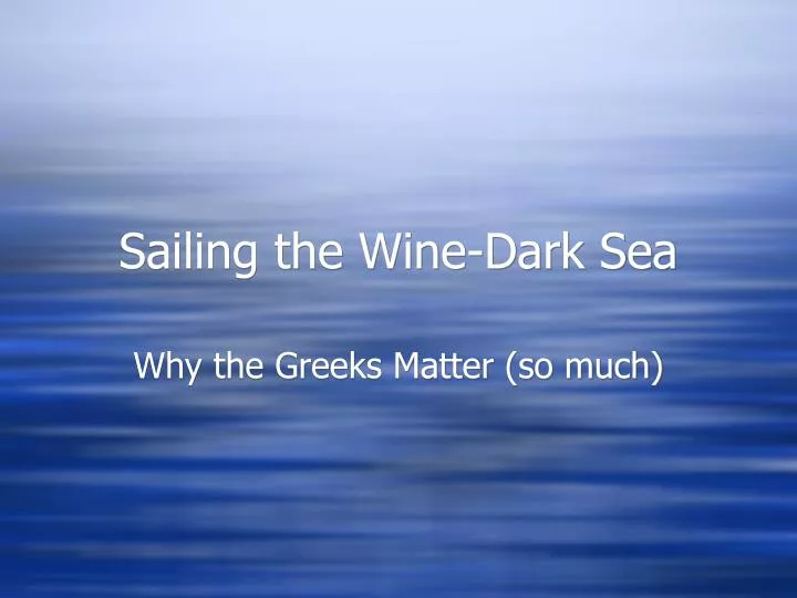 sailing the wine dark sea