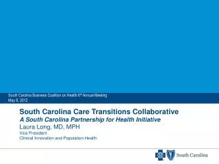South Carolina Business Coalition on Health 6 th Annual Meeting May 8, 2012