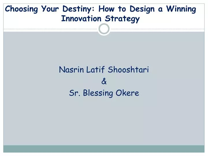 choosing your destiny how to design a winning innovation strategy