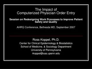 Ross Koppel, Ph.D. Center for Clinical Epidemiology &amp; Biostatistics School of Medicine, &amp; Sociology Department