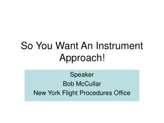 So You Want An Instrument Approach!