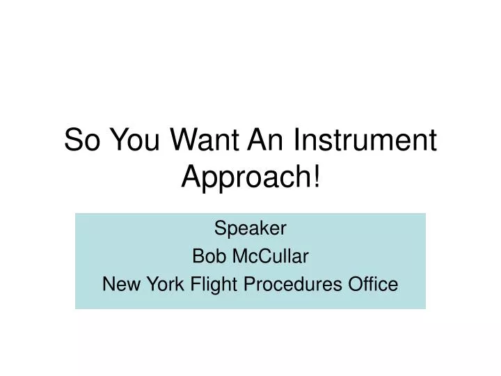 so you want an instrument approach
