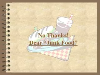 No Thanks! Dear “Junk Food”