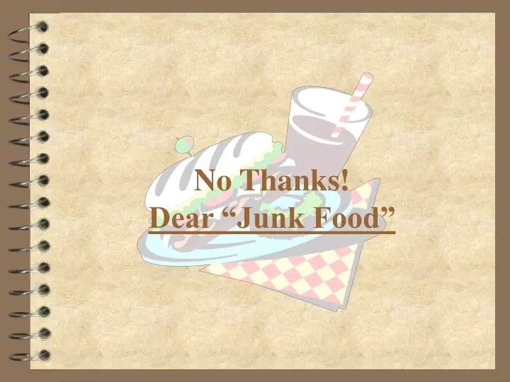 no thanks dear junk food