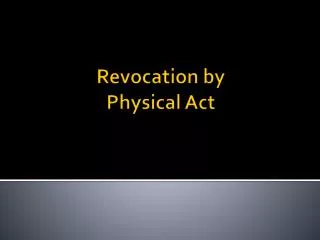 Revocation by Physical Act