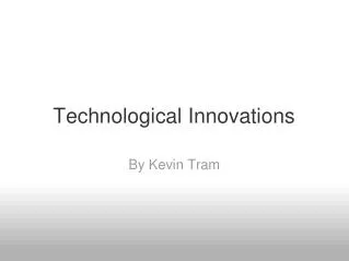 Technological Innovations