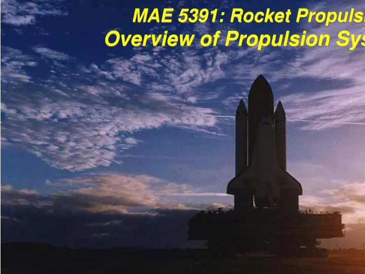 mae 5391 rocket propulsion overview of propulsion systems
