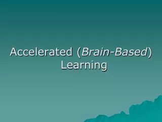 Accelerated ( Brain-Based ) Learning
