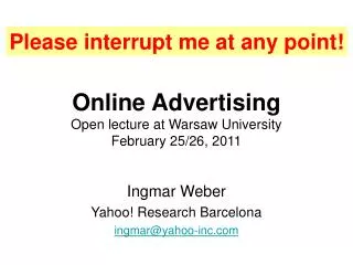 Online Advertising Open lecture at Warsaw University February 25/26, 2011