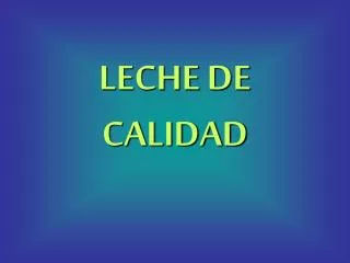 LECHE DE CALIDAD