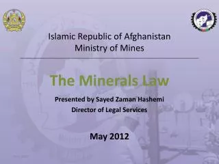 Presented by Sayed Zaman Hashemi Director of Legal Services May 2012