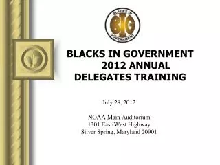 BLACKS IN GOVERNMENT 2012 ANNUAL DELEGATES TRAINING