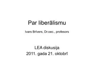 Par liberālismu Ivars Brīvers, Dr.oec., profesors