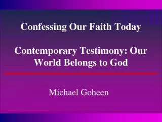 Confessing Our Faith Today Contemporary Testimony: Our World Belongs to God