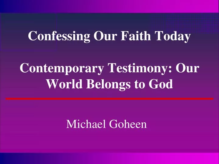 confessing our faith today contemporary testimony our world belongs to god