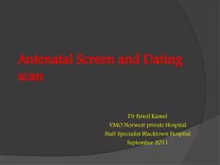 Antenatal Screen and Dating scan