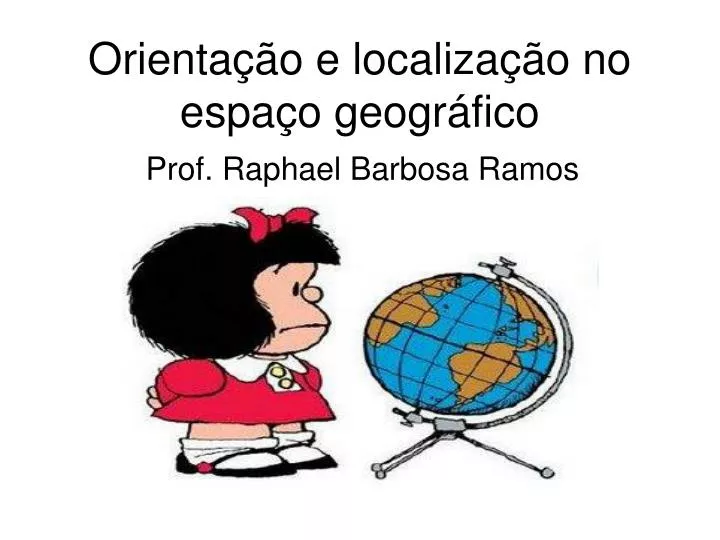 PPT - Orientação E Localização No Espaço Geográfico PowerPoint ...