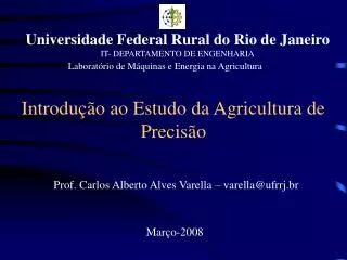 Prof. Carlos Alberto Alves Varella – varella@ufrrj.br