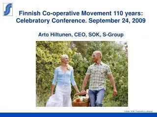 Finnish Co-operative Movement 110 years: Celebratory Conference. September 24, 2009 Arto Hiltunen, CEO, SOK, S-Group