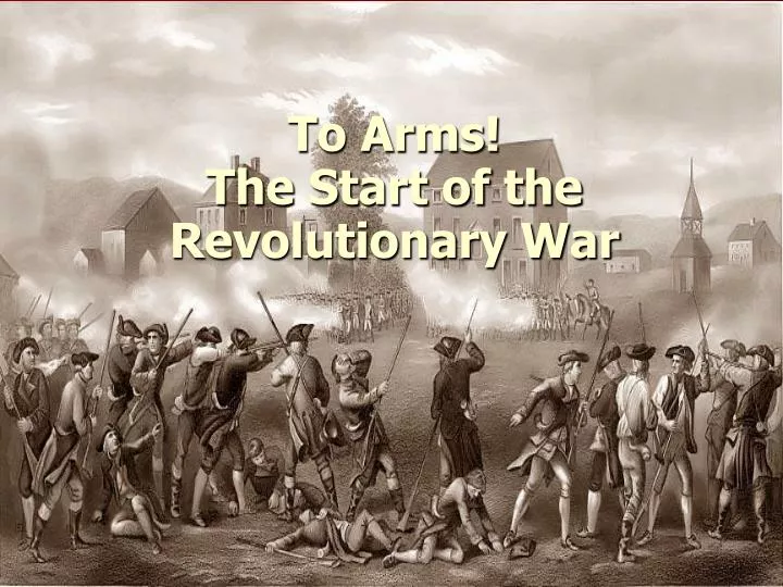 to arms the start of the revolutionary war