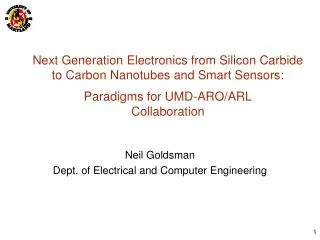 Next Generation Electronics from Silicon Carbide to Carbon Nanotubes and Smart Sensors: Paradigms for UMD-ARO/ARL Colla
