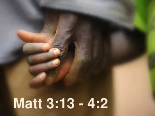 matt 3 13 4 2