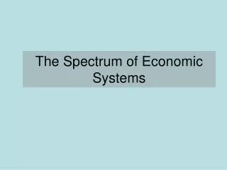 The Spectrum of Economic Systems