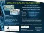 NEWCASTLE SURGICAL TRAINING CENTRE - slide 1