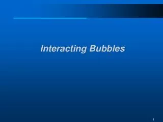 Interacting Bubbles
