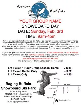 YOUR GROUP NAME SNOWBOARD DAY DATE: Sunday, Feb. 3rd TIME: 9am-4pm