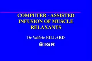 COMPUTER - ASSISTED INFUSION OF MUSCLE RELAXANTS