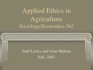 Applied Ethics in Agriculture Sociology/Economics 362