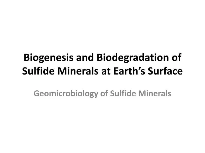 biogenesis and biodegradation of sulfide minerals at earth s surface