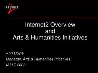 Internet2 Overview and Arts &amp; Humanities Initiatives