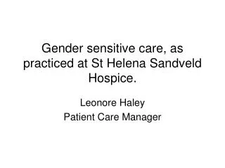 Gender sensitive care, as practiced at St Helena Sandveld Hospice.