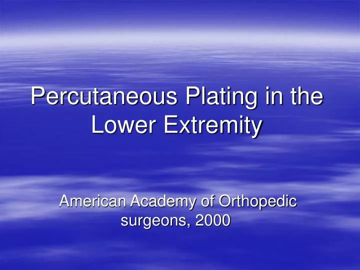 percutaneous plating in the lower extremity